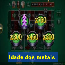 idade dos metais